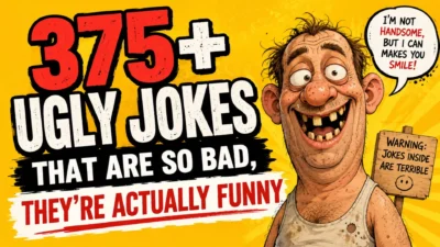 375+ Ugly Jokes That Are So Bad, They’re Actually Funny