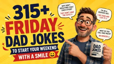 315+ Friday Dad Jokes to Start Your Weekend with a Smile 😄